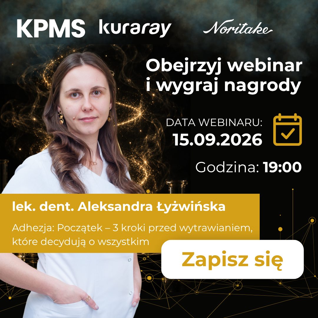 Webinar: Adhezja: Początek – 3 kroki przed wytrawianiem, które decydują o wszystkim
